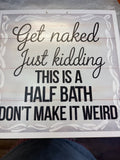 Get Naked Half Bath Sign