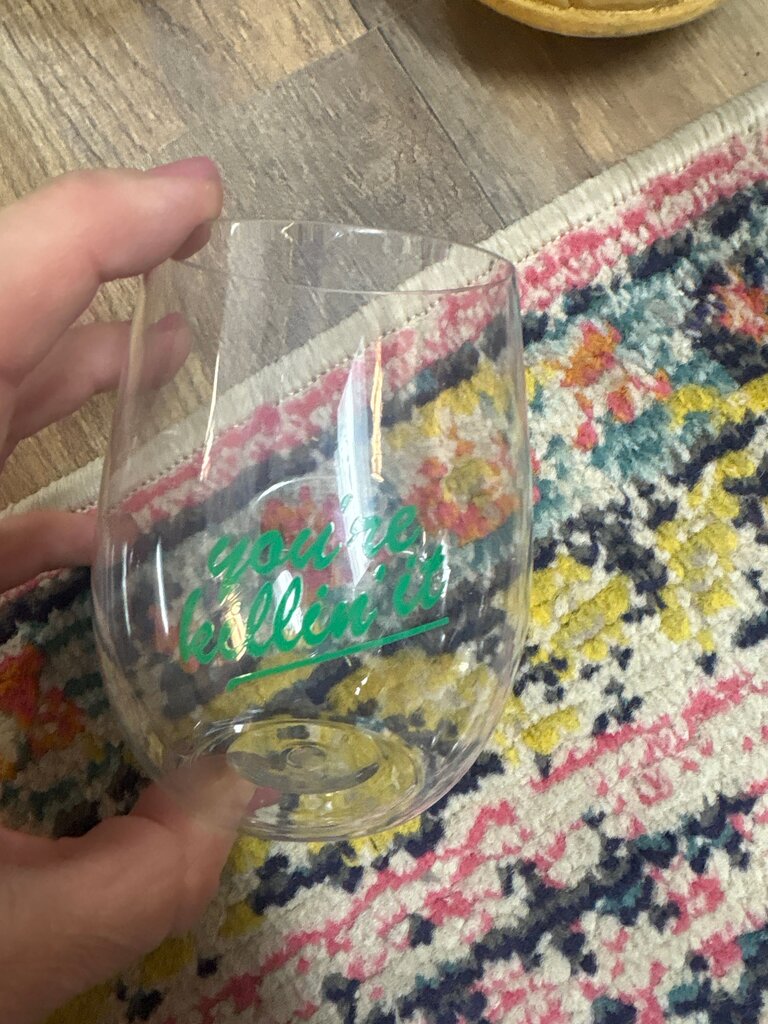 You're Killin' It Glass