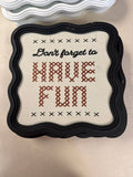 Don't Forget to Have Fun Coaster