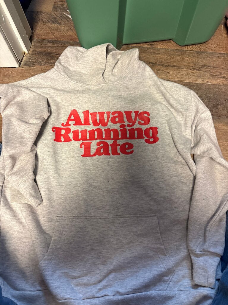 Always Running Late Hoodie