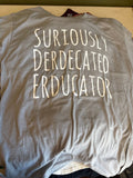 Surlously Derdecated Erducator T-Shirt