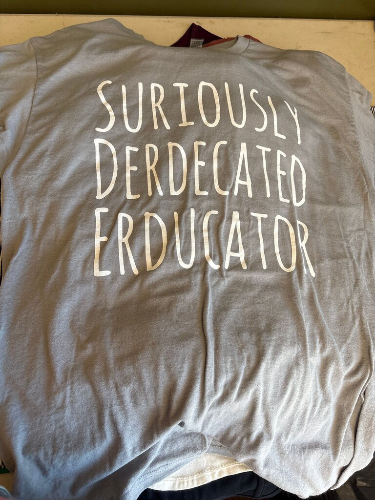 Surlously Derdecated Erducator T-Shirt