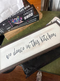 We Dance In This Kitchen Sign